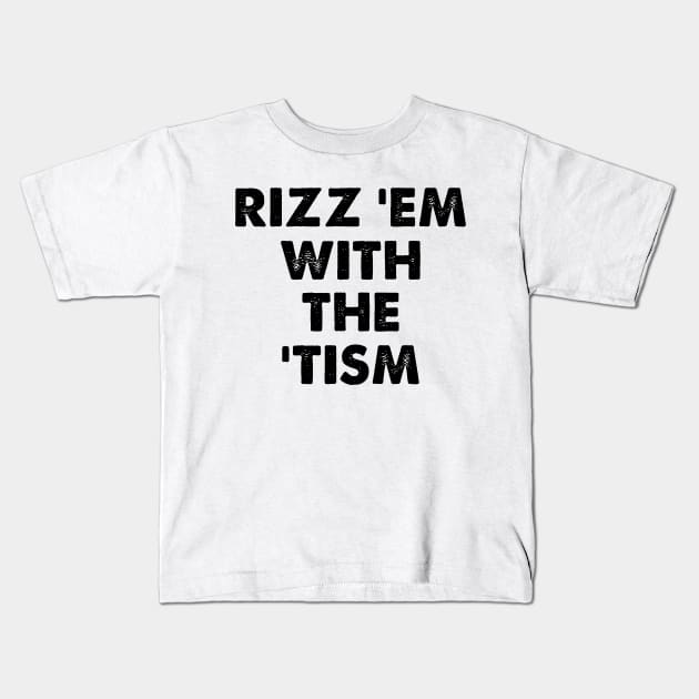 Rizz Em With The Tism Meme Autistic Kids T-Shirt by larfly